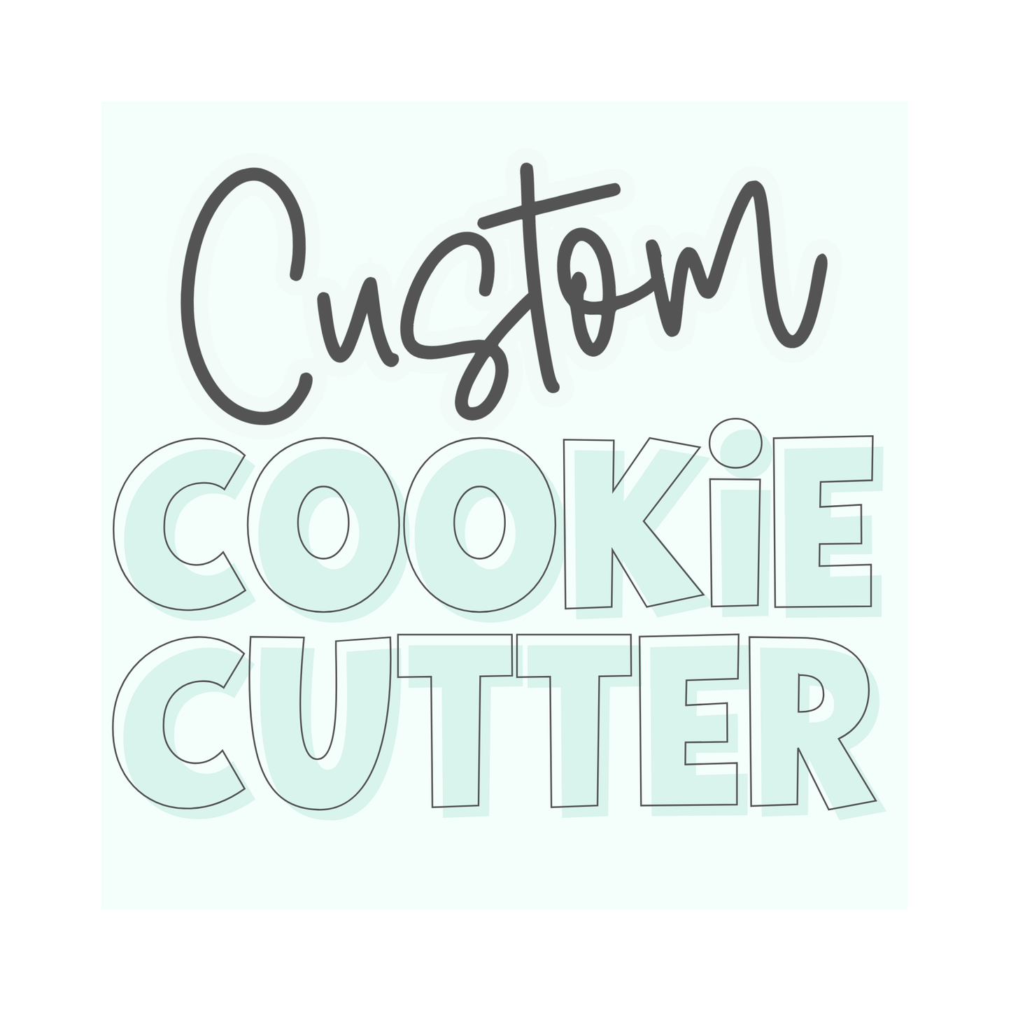 Custom - Cookie Cutter