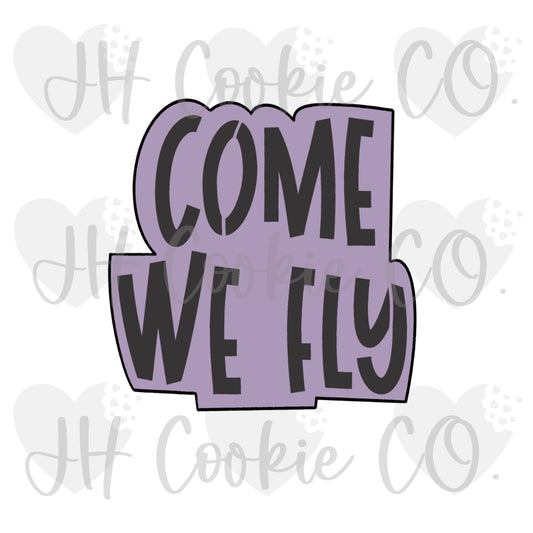 Come We Fly Quote  (Hocus Pocus 2022) Collection - Cookie Cutter
