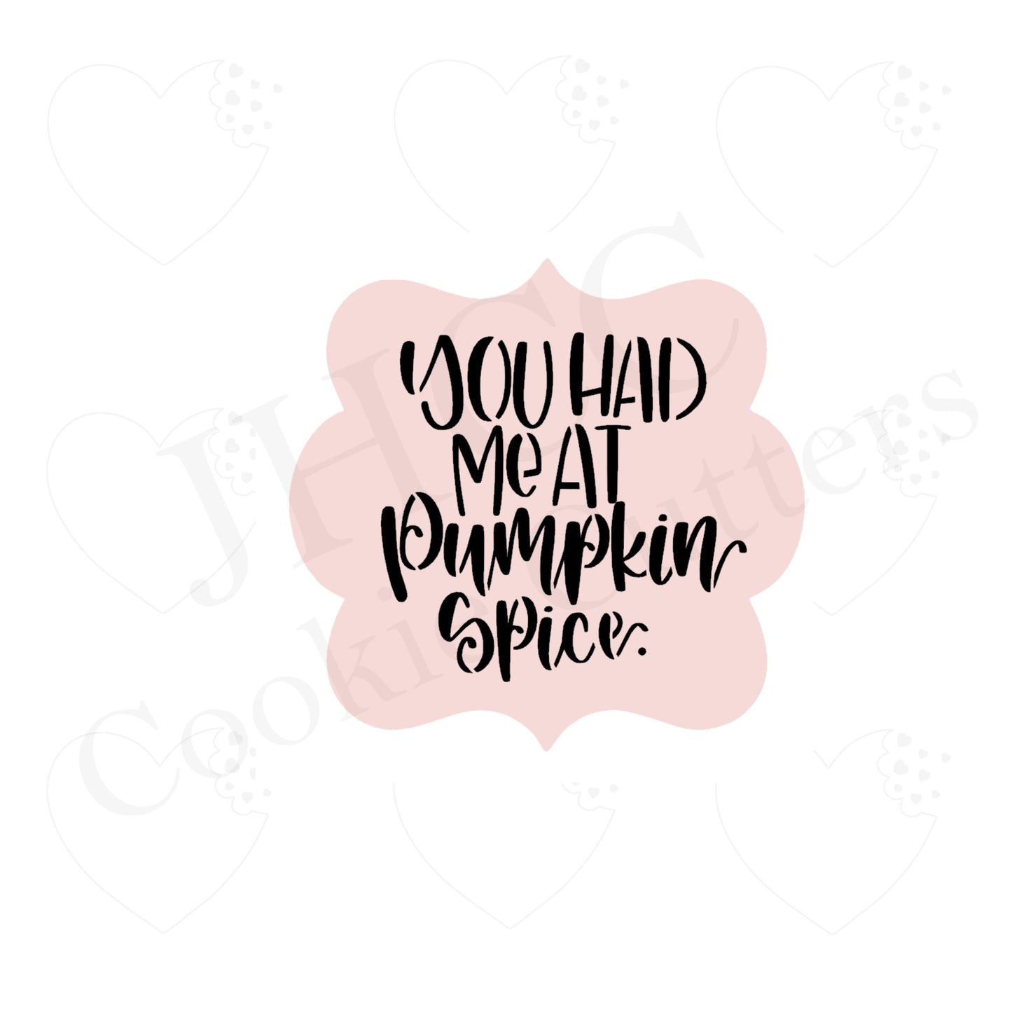 You Had Me At Pumpkin Spice - Stencil