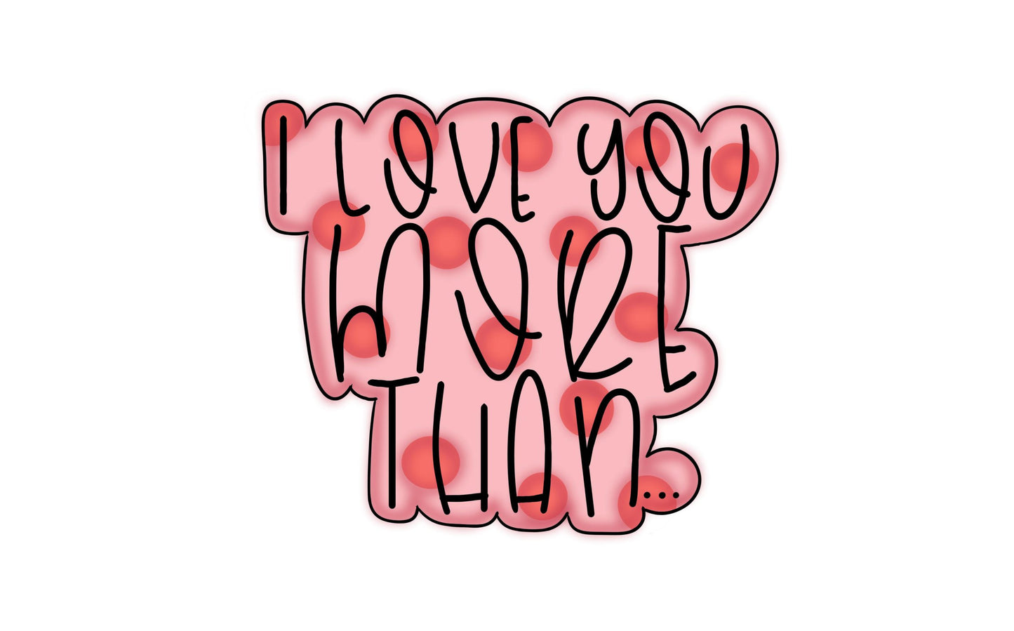 i love you more than plaque cookie cutter