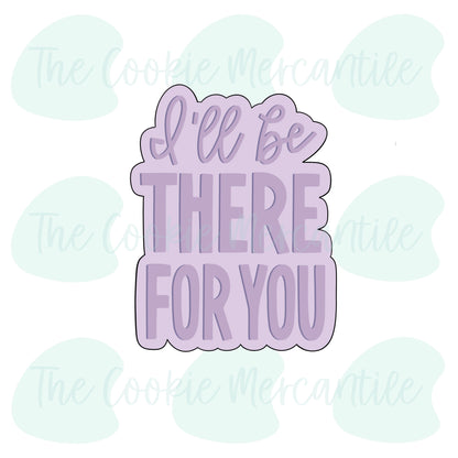 I'll Be There For You - Cookie Cutter