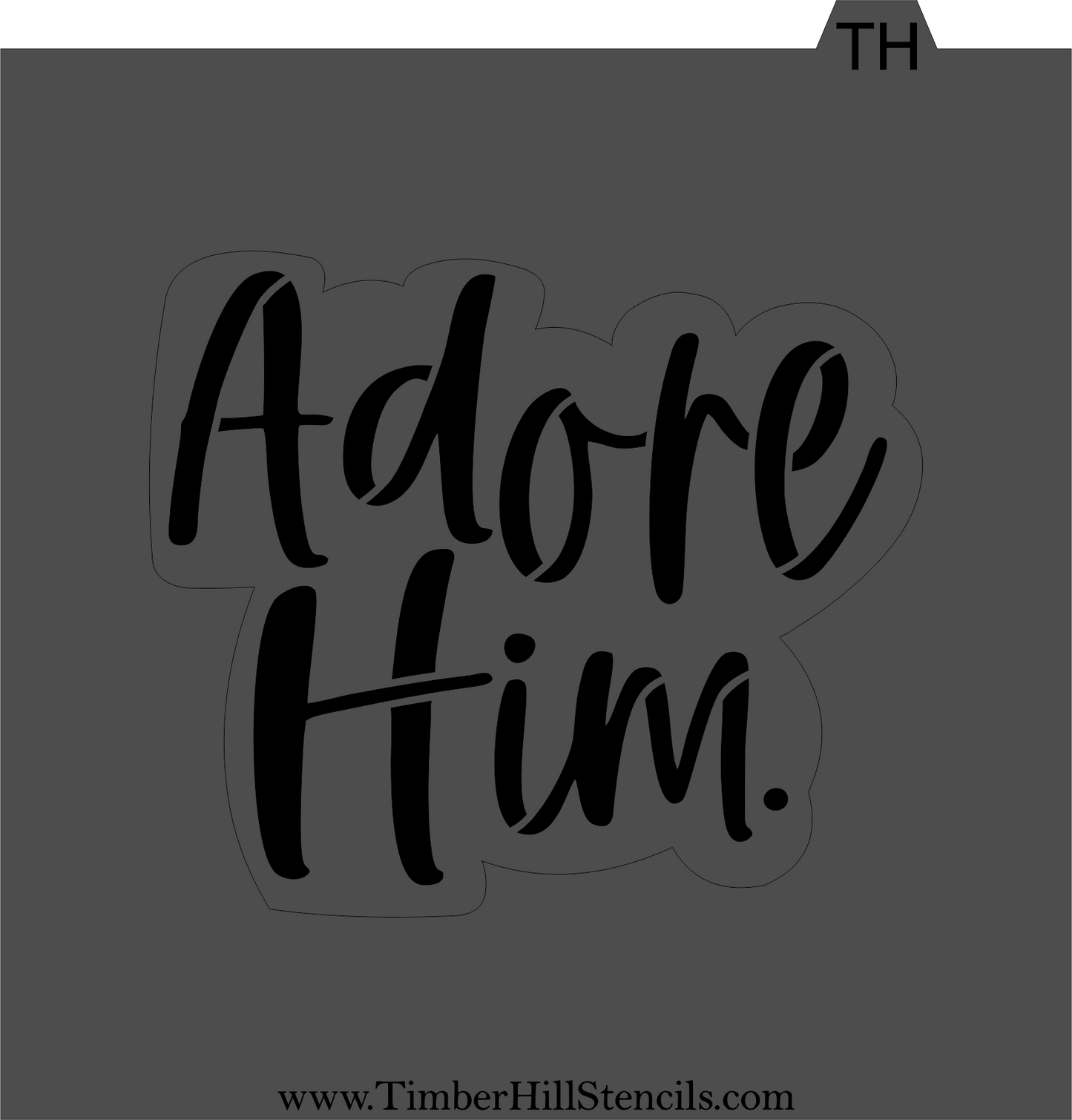 Adore Him. - Stencil