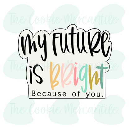 My Future Is Bright Plaque - Cookie Cutter