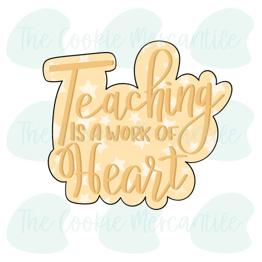 Teaching Is A Work Of Heart Plaque - Cookie Cutter