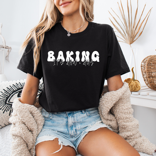 Baking Is How I Hug - T-Shirt