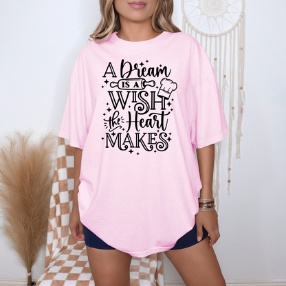 A Wish Is A Dream The Heart Makes - T-Shirt
