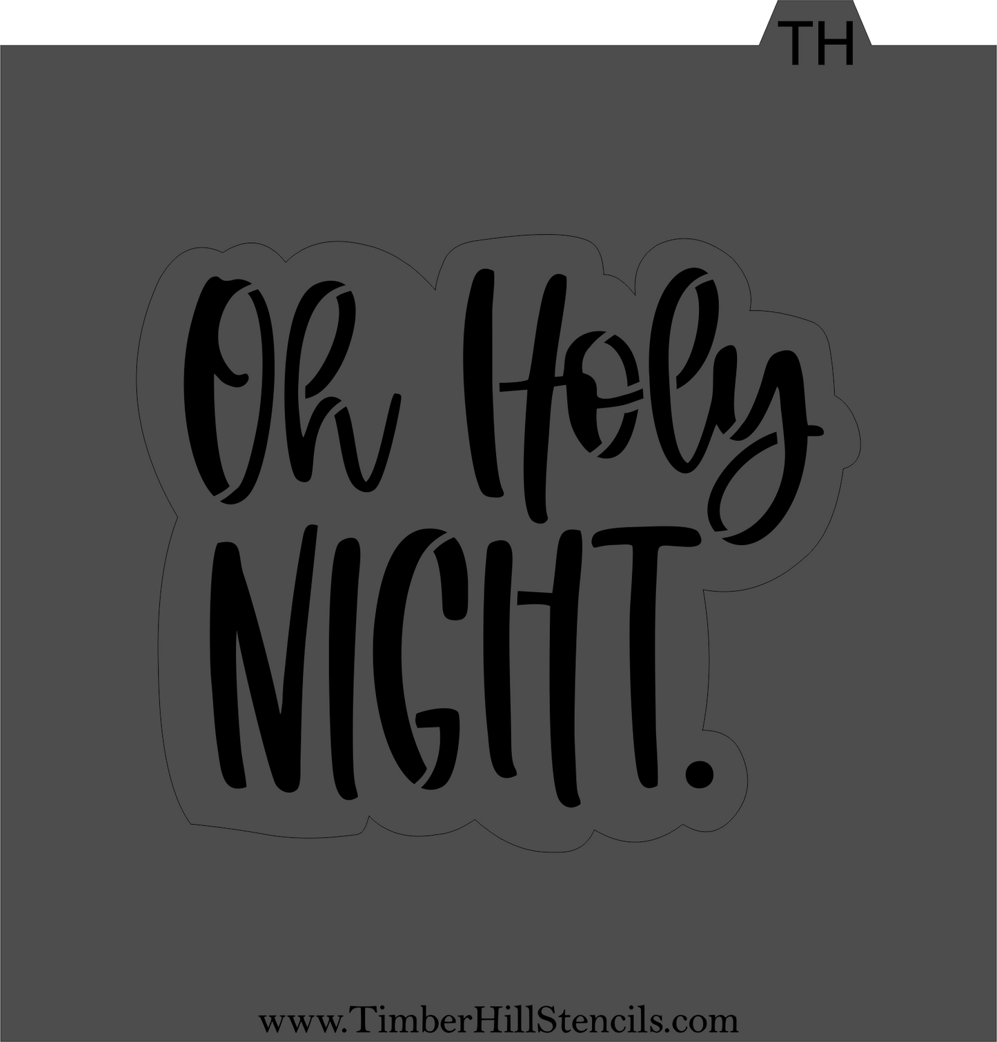 Oh Holy Night.
 - Stencil