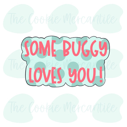 Some Buggy Loves You Set - Cookie Cutter