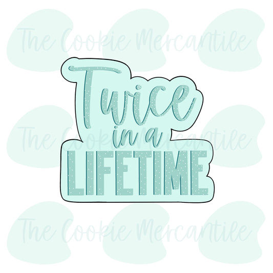 Twice In A Lifetime Plaque  - Cookie Cutter
