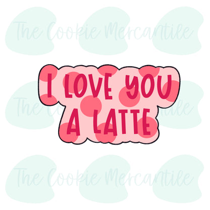 I Love You A latte Set - Cookie Cutter