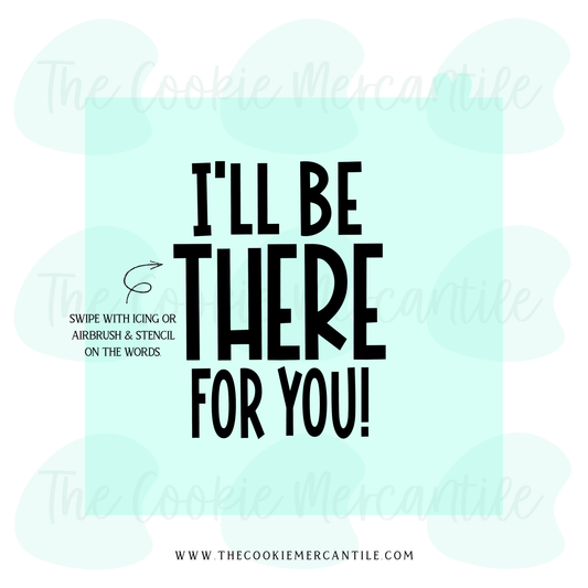 I'll Be There For You 2026- STENCIL
