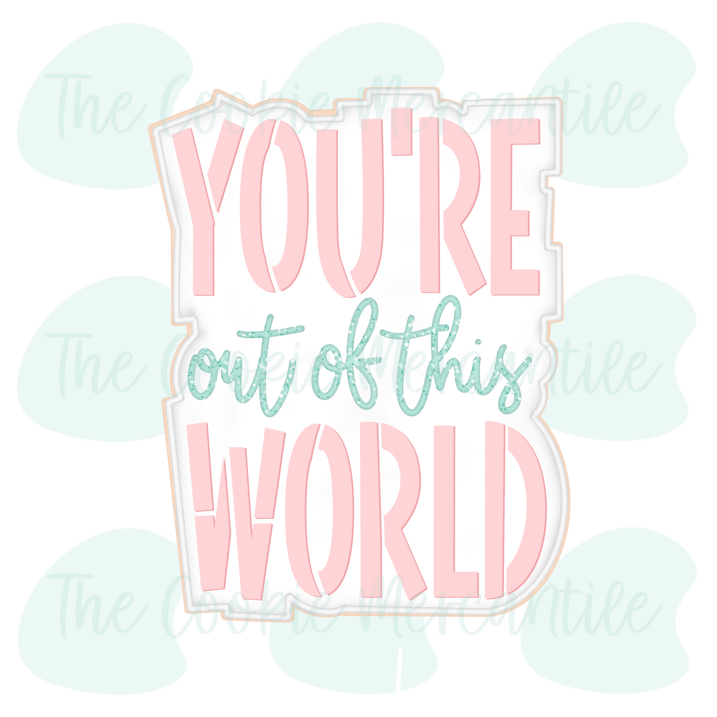 You're Out Of This World [Floral Earth] 2026- Cookie Cutter