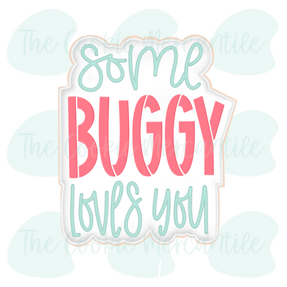 Some BUGGY Loves You 2026- Cookie Cutter