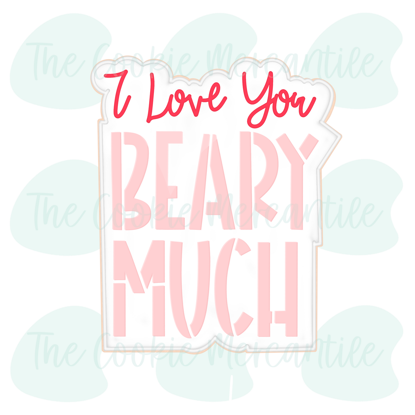 I Love You BEARY MUCH 2026- Cookie Cutter