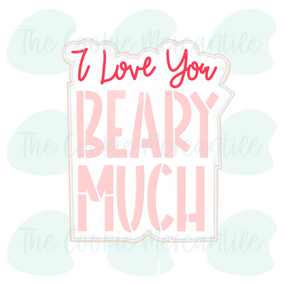 I Love You BEARY MUCH 2026- Cookie Cutter