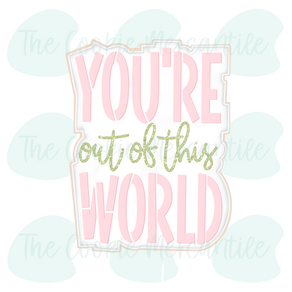 You're Out Of This World [Alien] 2026- Cookie Cutter