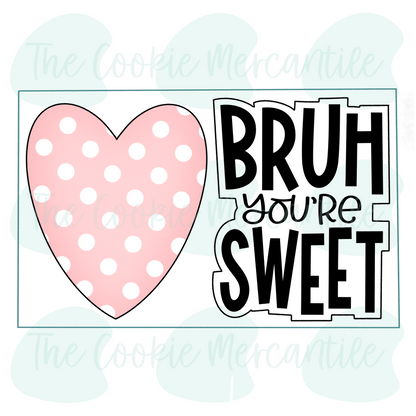 BRUH You're Sweet 2026- Cookie Cutter