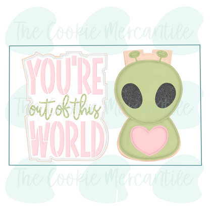 You're Out Of This World [Alien] 2026- Cookie Cutter