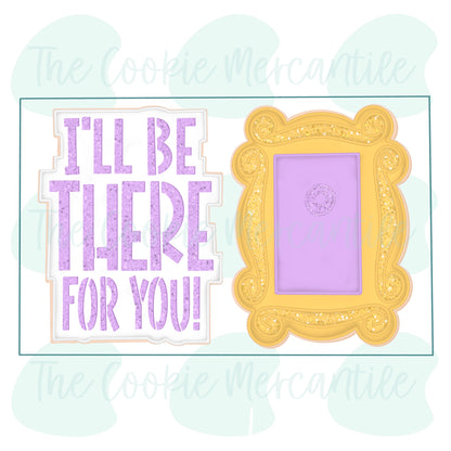 I'll Be There For You 2026- Cookie Cutter