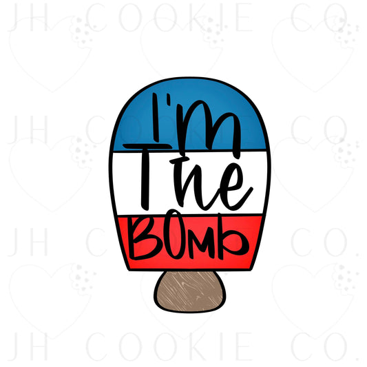 I'm The Bomb Popsicle - Cookie Cutter