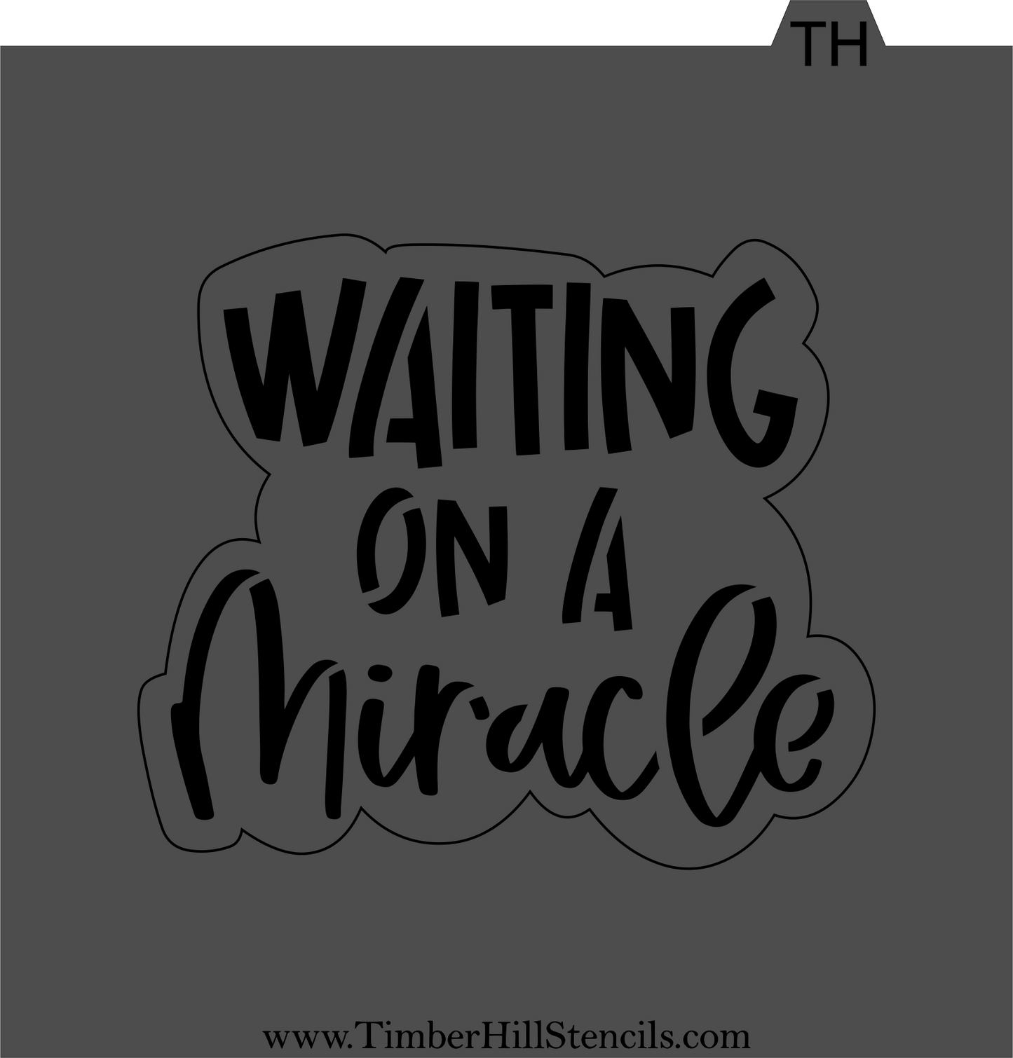 Waiting On  A Miracle - Stencil