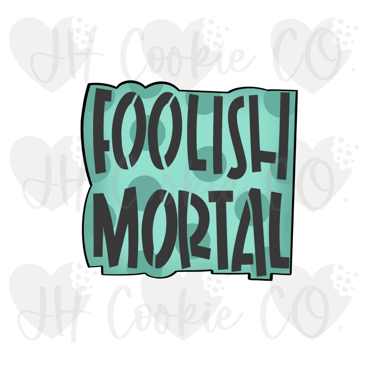 Foolish Mortal Quote (Haunted Mansion 2022) Collection - Cookie Cutter