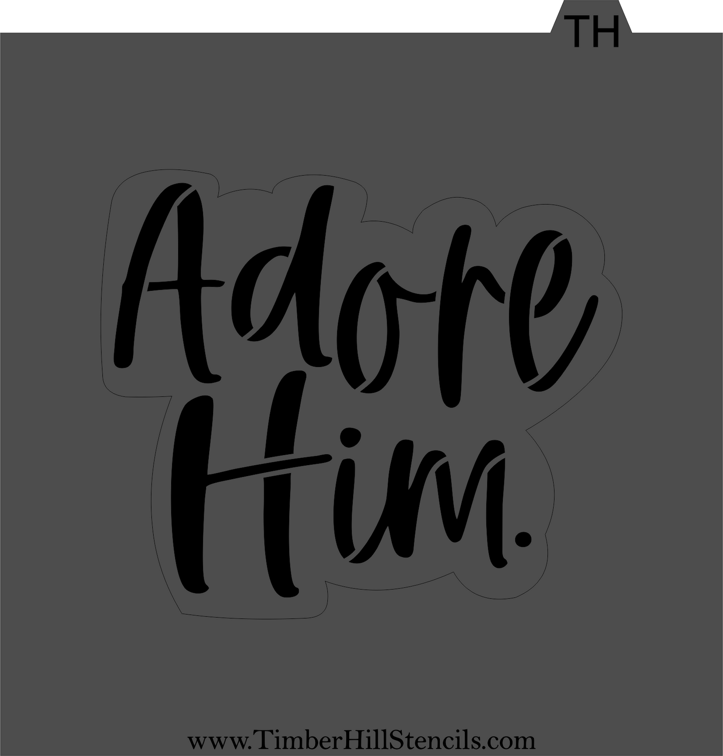 Adore Him. - Stencil