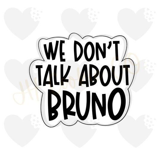 We Donâ€™t Talk About Bruno Plaque   - Cookie Cutter