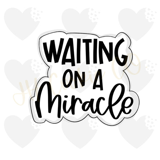 Waiting On A Miracle Plaque - Cookie Cutter