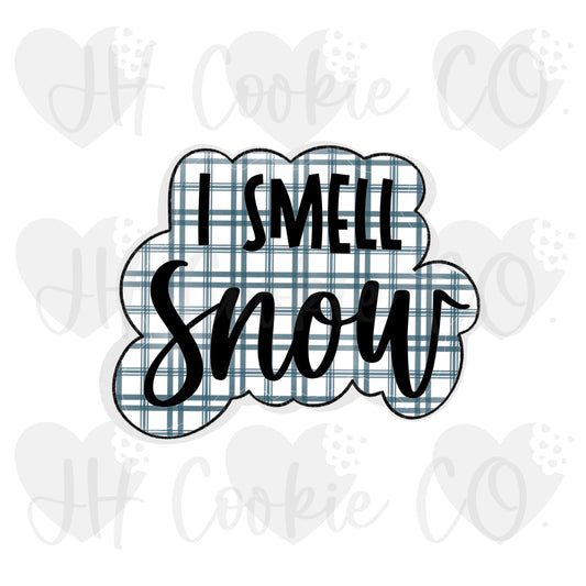 I Smell Snow Plaque - Cookie Cutter