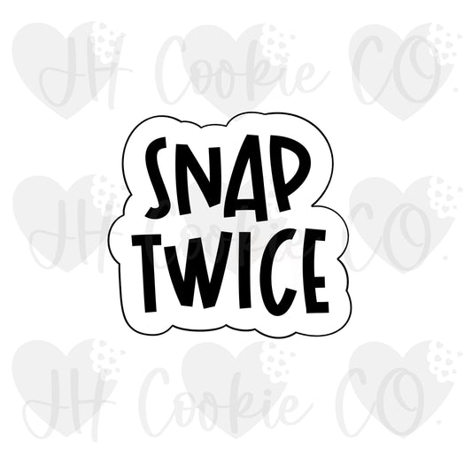 Snap Twice Quote Plaque - Cookie Cutter