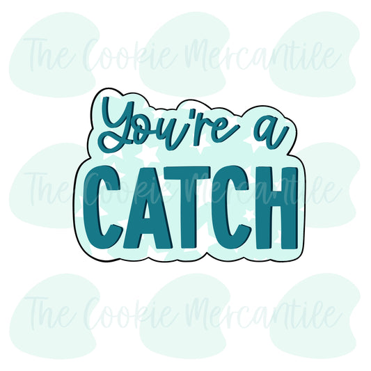 You're A Catch Word Plaque [Golden Wings 2 piece set] - Cookie Cutter