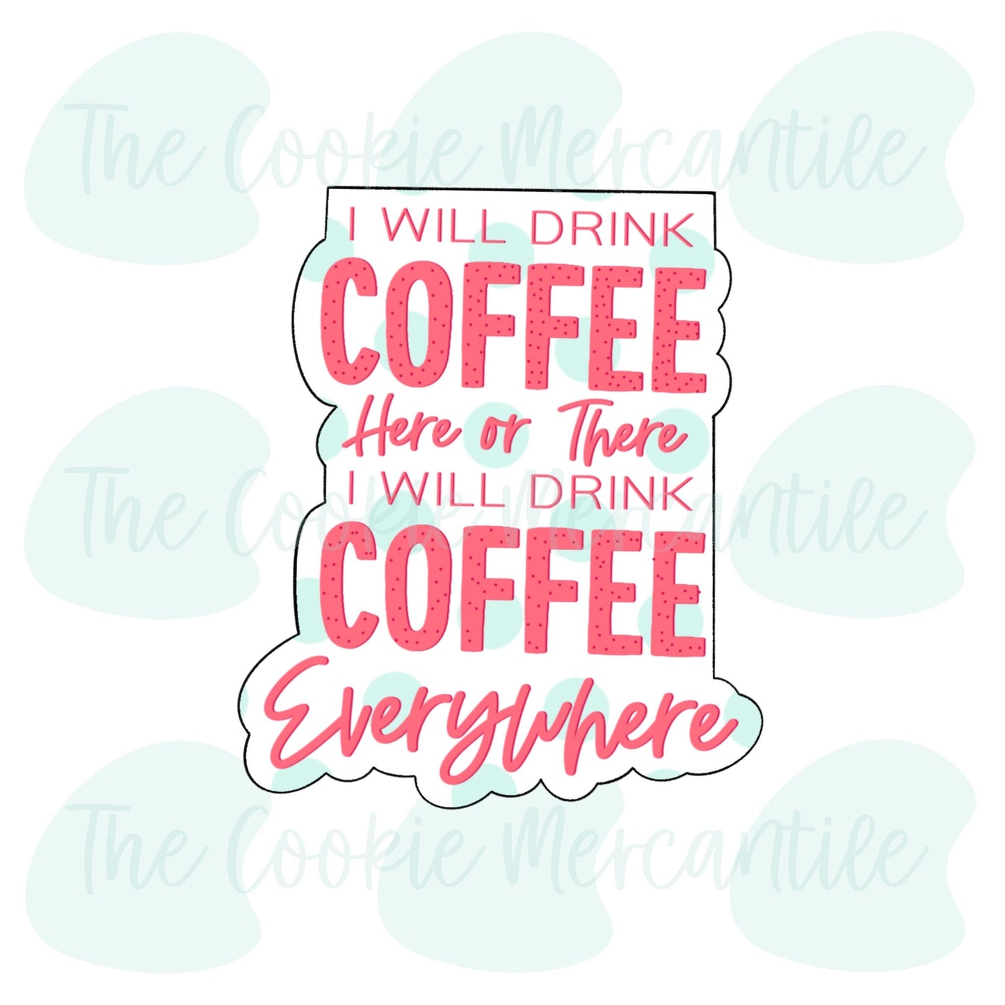 I Drink Coffee Everywhere Plaque - Cookie Cutter